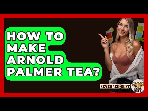 How To Make Arnold Palmer Tea? - Beverage Buff
