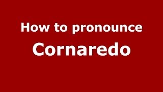 How to pronounce Cornaredo