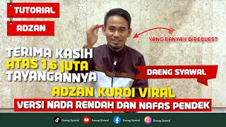 Download lagu Daeng Syawal || Tutorial Adzan Kurdi Viral Versi Nada Rendah & Nafas Pendek || mp3