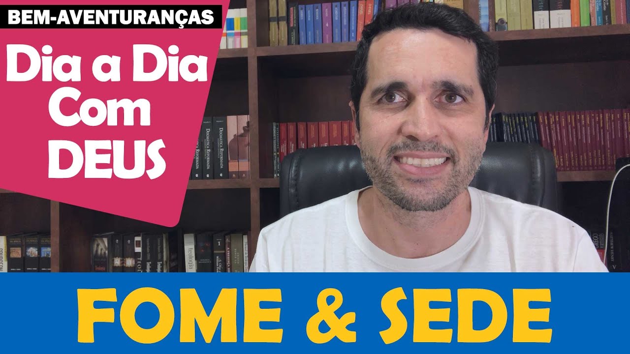 DIA A DIA COM DEUS - "Fome e Sede de Justiça" - Paulo Junior