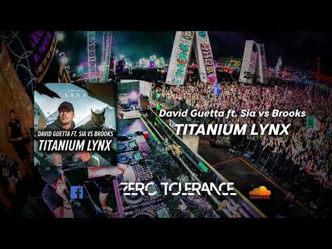 David Guetta ft Sia vs Brooks   Titanium Lynx (Zero Tolerance Reboot)