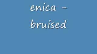 enica - bruised