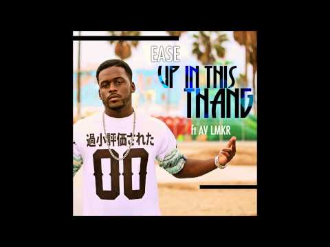 Ease - Up In This Thang ft. Av LMKR