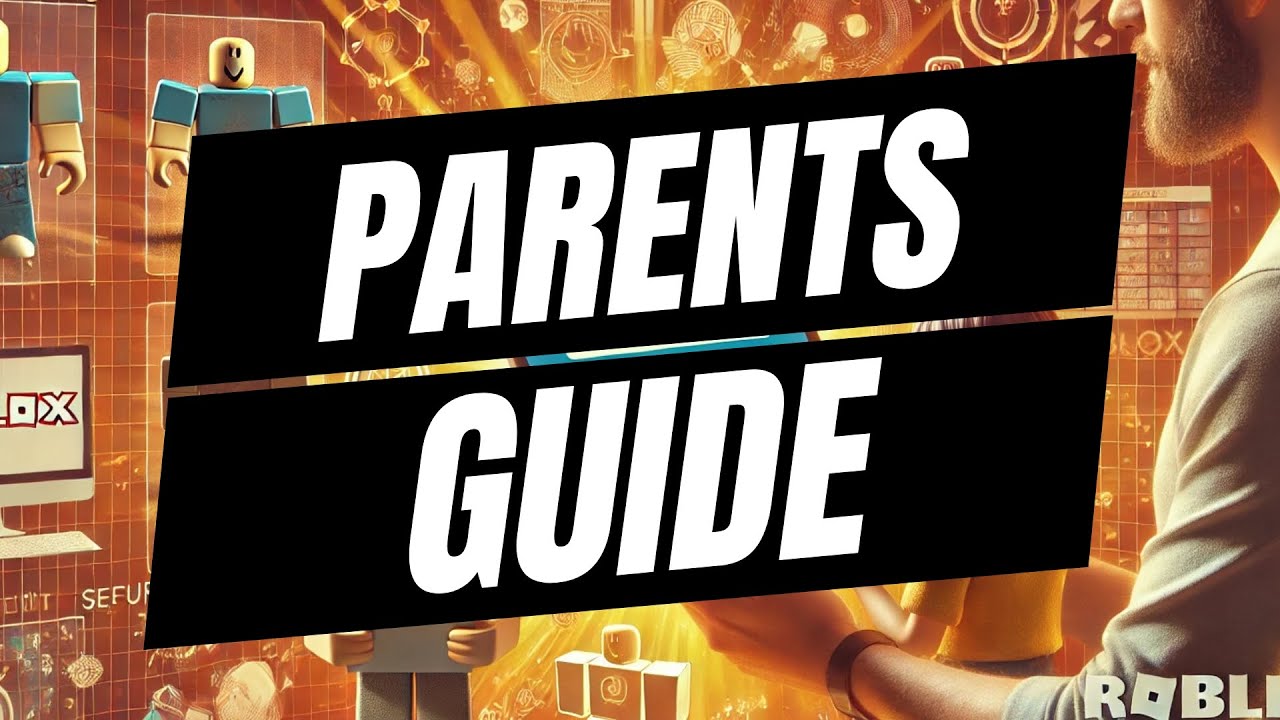 Roblox Safety Guide for Parents | Keep Your Kids Safe!