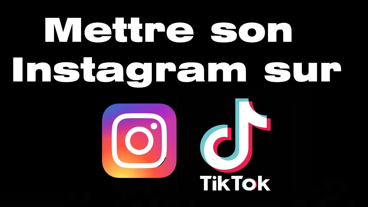 Comment mettre son Instagram sur TikTok