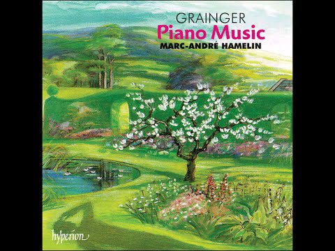 Percy Grainger —Piano Music—Marc-André Hamelin (piano)