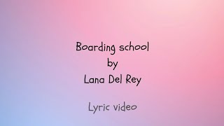 Boarding school by Lana Del Ray (Lyric video)