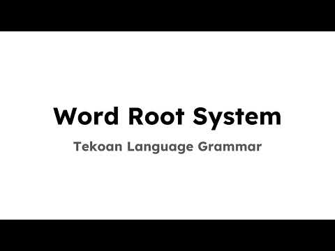 Word Root System | Tekoan Language Grammar | Kingdom of Bahnkut