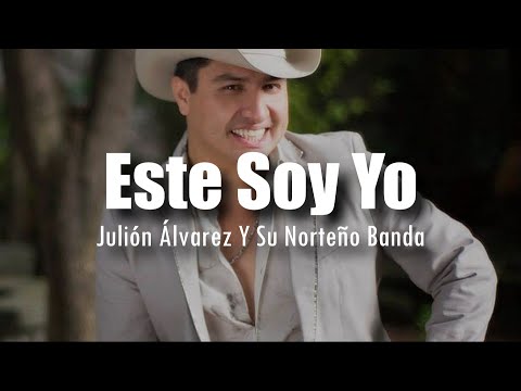 [LETRA] Julión Álvarez Y Su Norteño Banda - Este Soy Yo
