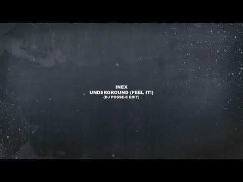 INEX - Underground (Feel It!) (Dj Posse-E Edit)