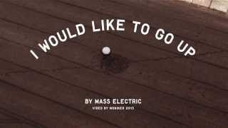 Mass Electric - I Would Like To Go Up video
