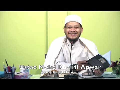 20220124 Ustaz Mohd Khairil Anwar : Syarah Bulughulmaram