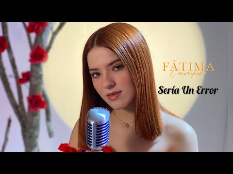 Fátima Campo - Sería Un Error