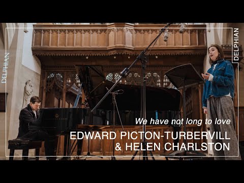 We have not long to love | Helen Charlston & Edward Picton-Turbervill