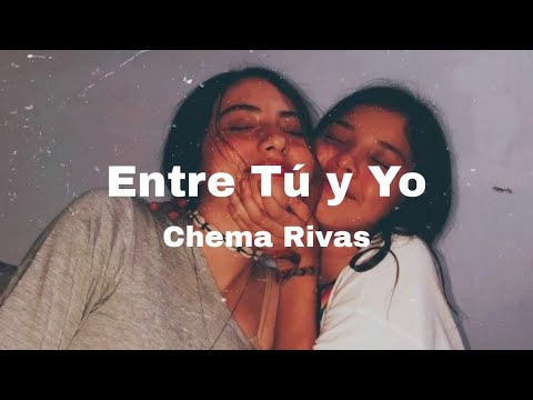 Si fuiste un error, te volvería a cometer (letra/lyric) Entre Tú y Yo - Chema Rivas