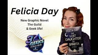 Felicia Day Interview! The Guild, Career & New Book The Lost Daughter of Sparta | 3 Geeks Podcast