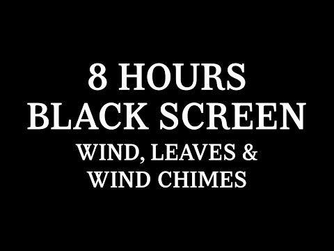 8 Hours Black Screen Wind, Leaves, and Wind Chimes
