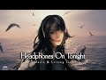 Headphones On Tonight Pop Song Letting Go Dreamy Reverbed Soaked Original Hit 2026