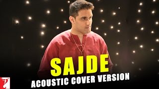 Sajde (Acoustic Cover Version) - Kill Dil | Ranveer Singh | Parineeti Chopra