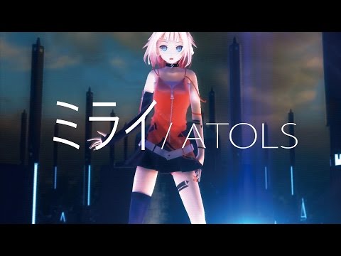 ATOLS - Future feat. ONE / ミライ feat. ONE MMD Full Version HD
