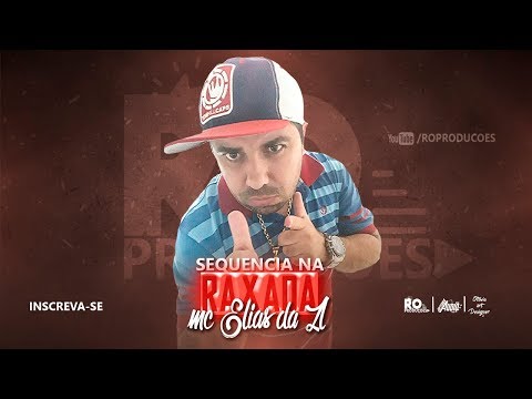 MC Elias da ZL - Sequência na Raxada - (DJ MK Autêntico) R.O Produções