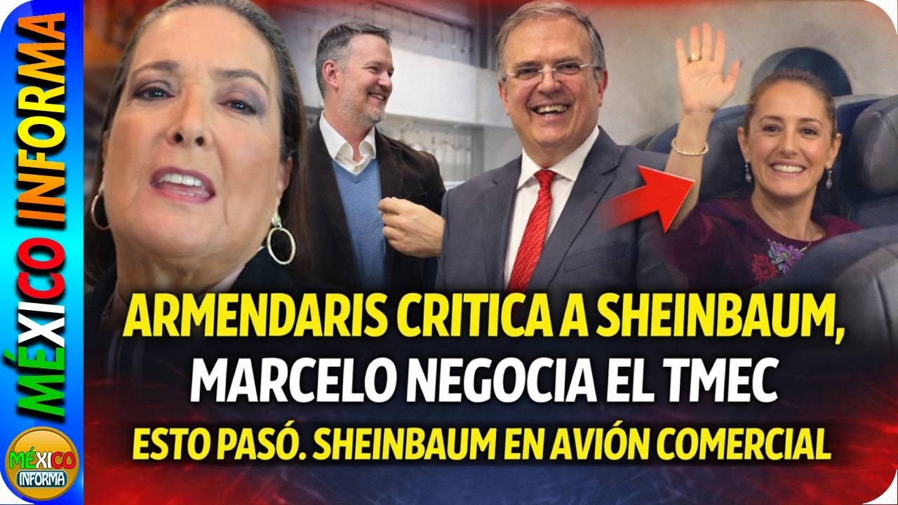 ¿SHEINBAUM ES CRITICADA POR ARMENDARIS? MARCELO NEGOCIA EL T MEC. ASÍ LA VIERON DE REGRESO.