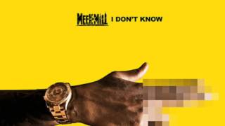 I Don&#39;t Know - Meek Mill (OFFICAL INSTRUMENTAL)