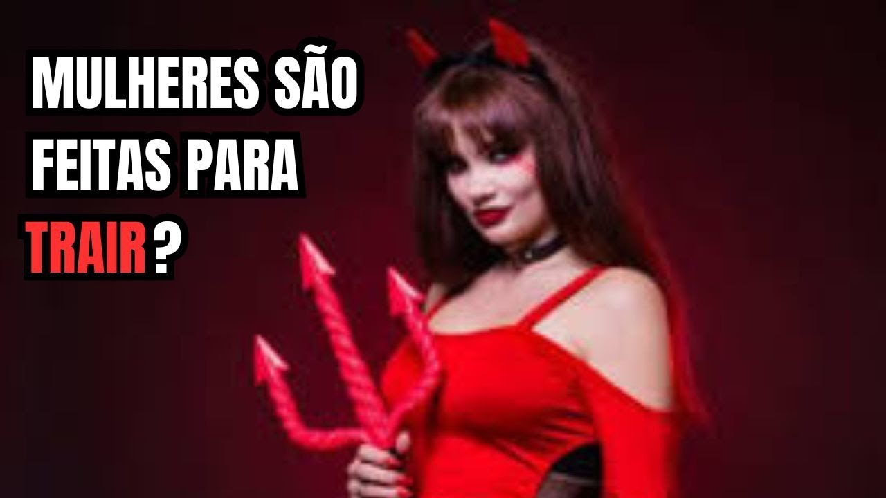 MULHERES SÃO PROGRAMADAS PARA TRAIR