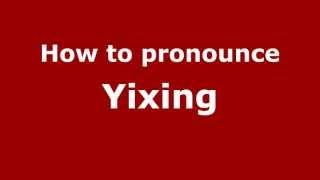 How to pronounce Yixing