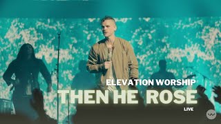 Then He Rose | Live | Elevation Worship | [Gospel Internacional]