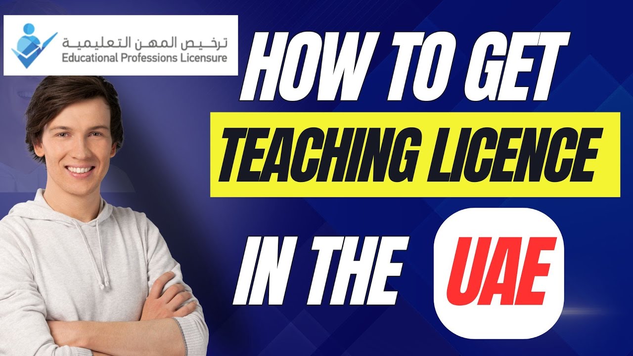 How to Get a Teaching License in UAE | Degree Recognition, Equivalency, and License Requirements