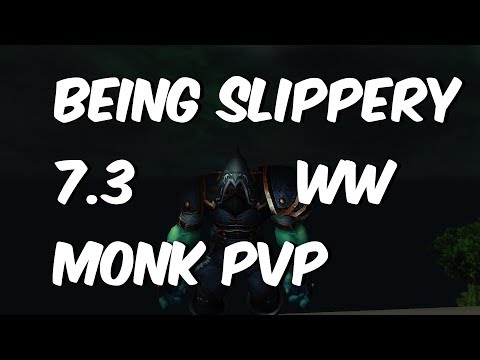Being Slippery - 7.3.2 Windwalker Monk PvP - WoW Legion