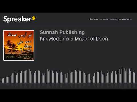 Knowledge is a Matter of Deen by Abu Uwais Abdullaah Ahmad Ali (1425H)