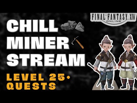 Levelling Miner in FFXIV | Level 25+ Quests | A Realm Reborn