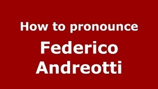 How to pronounce Federico Andreotti