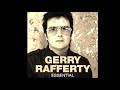 GERRY RAFFERTY Didn't I