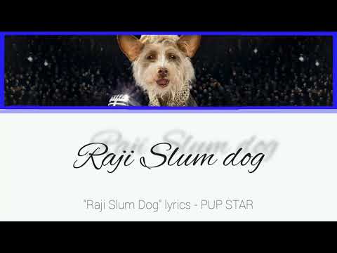 "Raji Slum Dog" lyrics - PUP STAR