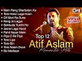 Best Of Atif Aslam Romantic Hits Jukebox Evergreen Songs Of Atif Aslam Hindi Love Songs