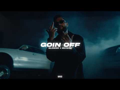 Goin Off (Slowed + Reverb) - Karan Aujla | BARATO NATION