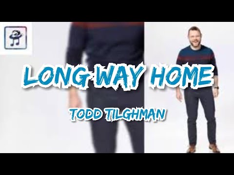Todd Tilghman - Long Way Home (Lyric Video)