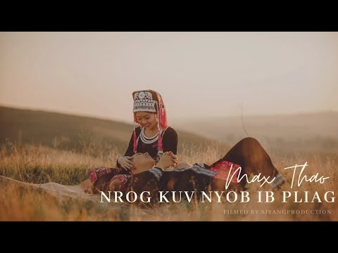 Nrog Kuv Nyob Ib Pliag - Max Thao (Official MV)