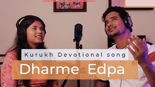 Dharme Edpa #Kurukh Devotional Song #Godson ekka #