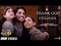 Thank God Title Track Video Sidharth M Ajay D Rakul Arijit Eklavya Rochak Manoj Bhushan K