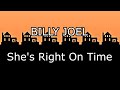 BILLY JOEL - She's Right On Time (Lyric Video)