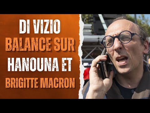 DI VIZIO BALANCE DU LOURD SUR HANOUNA ET BRIGITTE MACRON