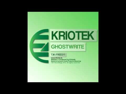 T3K-FREE011: Kriotek - ''Ghostwrite'' FREE 320 MP3 DOWNLOAD! LINK INSIDE
