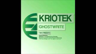 T3K-FREE011: Kriotek - ''Ghostwrite'' FREE 320 MP3 DOWNLOAD! LINK INSIDE