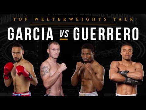 Top Welterweights Talk Garcia vs Guerrero