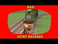 Baa BTWF Remakes