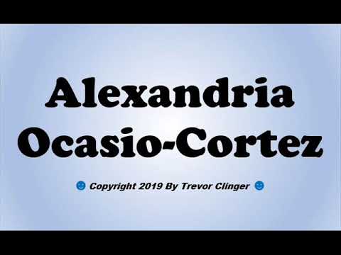 How To Pronounce Alexandria Ocasio-Cortez
